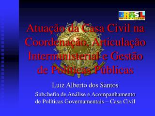 Atuação da Casa Civil na Coordenação, Articulação Interministerial e Gestão de Políticas Públicas