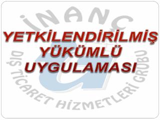 YETKİLENDİRİLMİŞ YÜKÜMLÜ UYGULAMASI