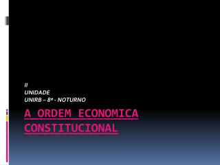 A ORDEM ECONOMICA CONSTITUCIONAL