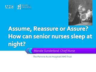 Assume, Reassure or Assure? How can senior nurses sleep at night?