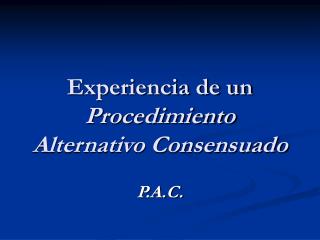 Experiencia de un Procedimiento Alternativo Consensuado