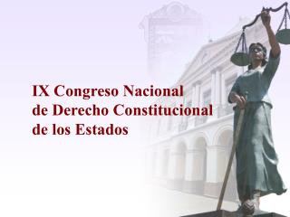 IX Congreso Nacional de Derecho Constitucional de los Estados