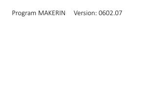 Program MAKERIN Version: 0602.07