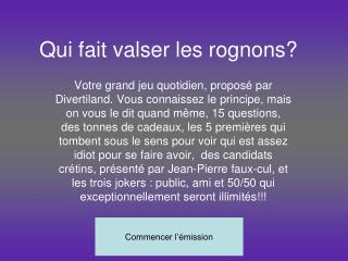 Qui fait valser les rognons?