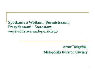 Spotkanie z Wójtami, Burmistrzami, Prezydentami i Starostami województwa małopolskiego