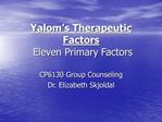 Yalom s Therapeutic Factors Eleven Primary Factors