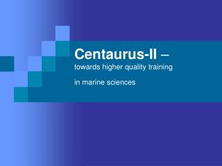 Centaurus-II – towards higher quality training in marine sciences