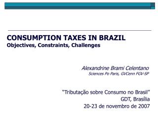 CONSUMPTION TAXES IN BRAZIL Objectives, Constraints, Challenges
