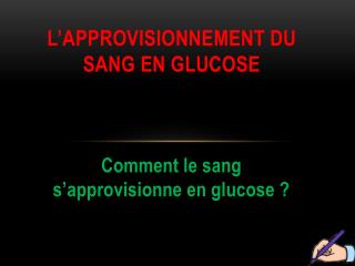L’approvisionnement du sang en glucose