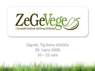 Zagreb, Trg bana Jelačića 20. rujna 2008. 10 – 22 sata