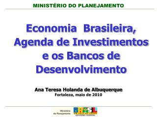 Economia Brasileira, Agenda de Investimentos e os Bancos de Desenvolvimento