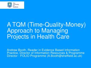 A TQM (Time-Quality-Money) Approach to Managing Projects in Health Care