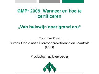 GMP + 2006; Wanneer en hoe te certificeren „Van huiswijn naar grand cru“