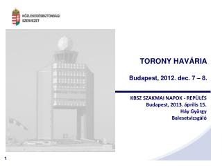 TORONY HAVÁRIA Budapest, 2012. dec. 7 – 8.