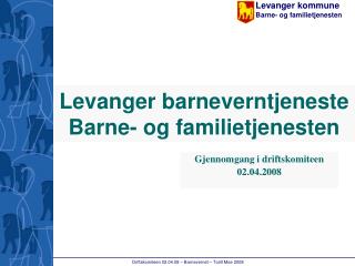 Levanger barneverntjeneste Barne- og familietjenesten