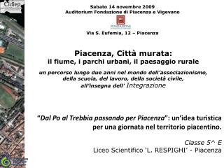 Sabato 14 novembre 2009 Auditorium Fondazione di Piacenza e Vigevano Via S. Eufemia, 12 – Piacenza