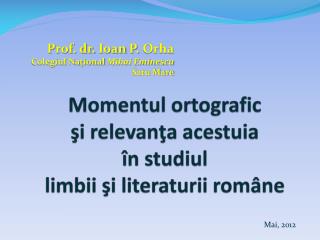 Momentul ortografic şi relevanţa acestuia în studiul limbii şi literaturii române