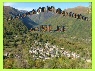 A la découverte d'un petit village d'ARIÉGE avec l'ARIÉ....JOIE