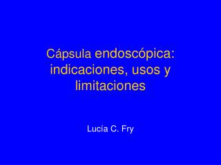 Cápsula endoscópica: indicaciones, usos y limitaciones