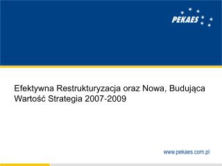 Efektywna Restrukturyzacja oraz Nowa, Budująca Wartość Strategia 2007-2009