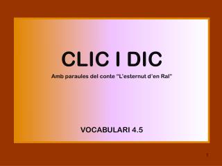 CLIC I DIC Amb paraules del conte “L’esternut d’en Ral” VOCABULARI 4.5