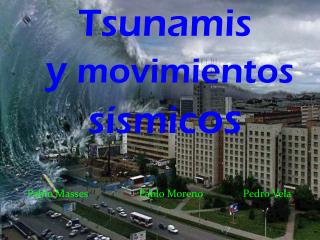 Tsunamis y movimientos sísmic os