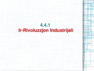 4.4.1 Ir-Rivoluzzjon Industrijali