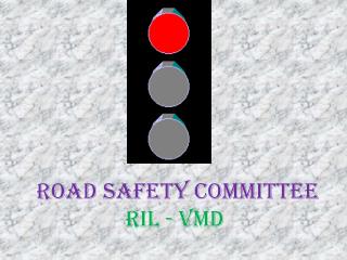 ROAD SAFETY COMMITTEE RIL - VMD