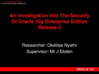 An Investigation Into The Security Of Oracle 10g Enterprise Edition Release 2