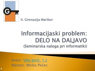 Informacijaski problem: DELO NA DALJAVO (Seminarska naloga pri informatiki)