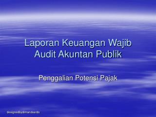 Laporan Keuangan Wajib Audit Akuntan Publik