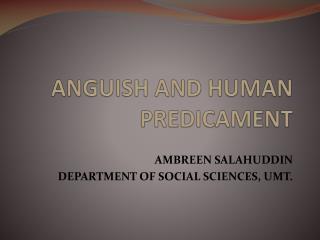 ANGUISH AND HUMAN PREDICAMENT