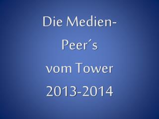 Die Medien- Peer´s vom Tower 2013-2014