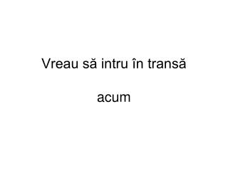 Vreau să intru în transă acum