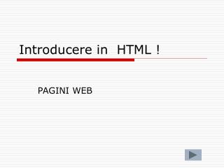 Introducere in HTML !