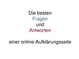 Die besten Fragen und Antworten einer online-Aufklärungsseite