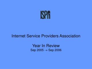 Internet Service Providers Association Year In Review Sep 2005  Sep 2006