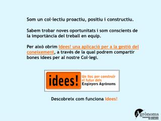 Som un col·lectiu proactiu, positiu i constructiu.