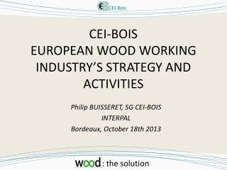 CEI-BOIS EUROPEAN WOOD WORKING INDUSTRY’S STRATEGY AND ACTIVITIES