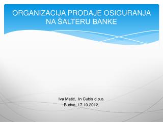 ORGANIZACIJA PRODAJE OSIGURANJA NA ŠALTERU BANKE