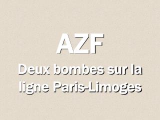 AZF Deux bombes sur la ligne Paris-Limoges