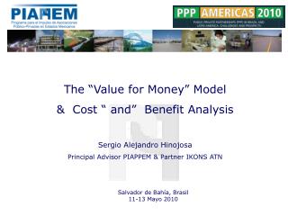 The “Value for Money” Model &amp; Cost “ and” Benefit Analysis Sergio Alejandro Hinojosa