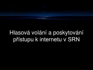 Hlasová volání a poskytování přístupu k internetu v SRN