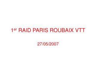 1 er RAID PARIS ROUBAIX VTT