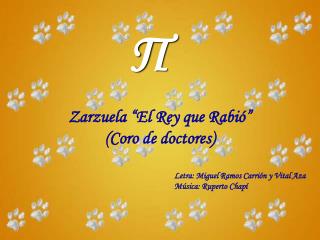 Zarzuela “El Rey que Rabió” (Coro de doctores) 					Letra: Miguel Ramos Carrión y Vital Aza