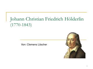 Johann Christian Friedrich Hölderlin (1770-1843)
