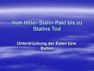 Vom Hitler-Stalin-Pakt bis zu Stalins Tod
