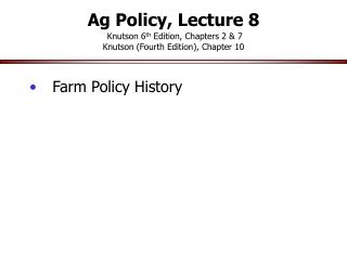Ag Policy, Lecture 8 Knutson 6 th Edition, Chapters 2 & 7 Knutson (Fourth Edition), Chapter 10