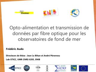 Frédéric Audo Directeurs de thèse : Jean Le Bihan et André Pérennou Lab-STICC, UMR CNRS 6285, ENIB