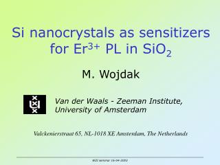 Si nanocrystals as sensitizers for Er 3+ PL in SiO 2 M. Wojdak